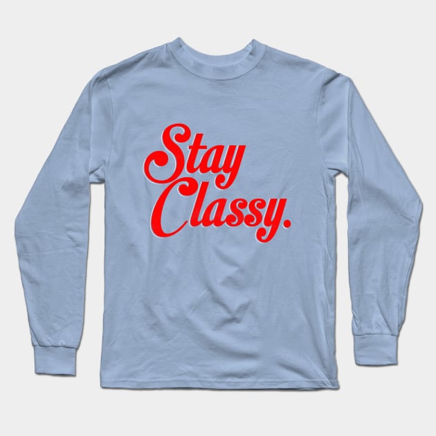 Stay Classy. Long Sleeve T-Shirt by LAZYJStudios